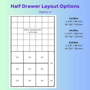 May include: A diagram titled Half Drawer Layout Options Option 4 showing a grid arrangement for storage bins. It includes dimensions for 1x2 bins at 3.31 inches by 1.65 inches, 1x4 bins at 6.21 inches by 1.65 inches, and 2x2 bins at 3.31 inches by 3.31 inches.