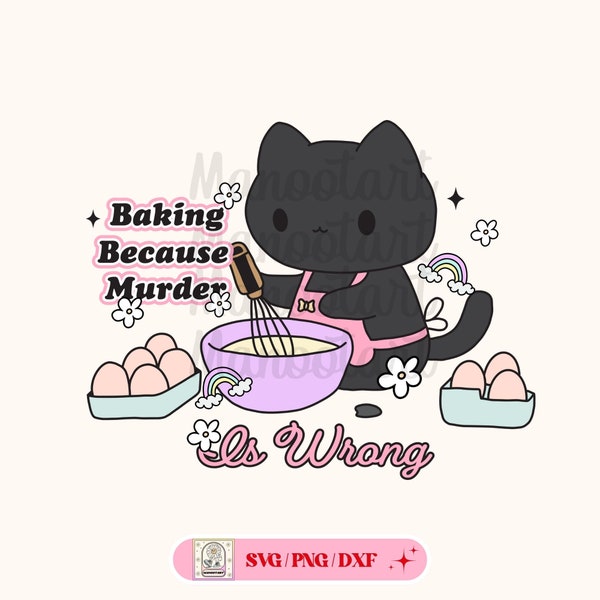 Baking because murder is wrong svg,Black cat Iced funny svg,Mental Health,Svg file for cricut,Sublimation,DXF.