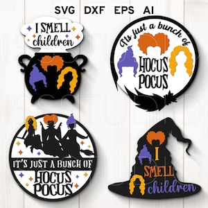 May include: Four black and white SVG cut files featuring the Sanderson sisters from the movie Hocus Pocus. The designs include a cauldron with the text "I smell children", a witch's hat with the same text, a circle with the text "It's just a bunch of Hocus Pocus", and a circle with the Sanderson sisters flying on a broomstick with the same text.
