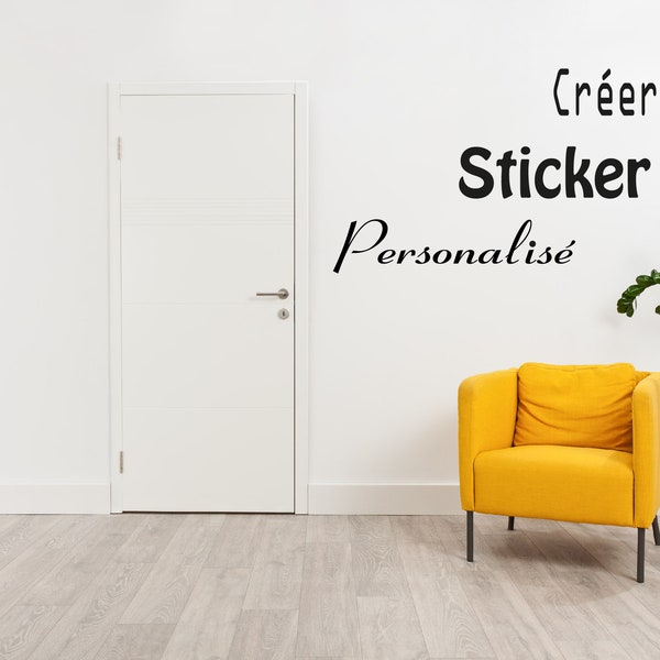 sticker personnalisé pour maison , cuisine , salon , chambre , vitrine toutes surfaces non poreuses