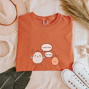 Comfort Colors® What Came First the CHICKEN or the EGG | Funny Chicken and Egg Shirt | Cute Teacher Shirt | Easter Shirt | Farmer Shirt