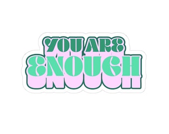 You Are Enough sticker | motivational vinyl sticker