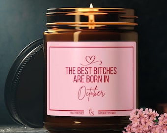 The Best Bitches Are Born in October Candle, Funny Birthday Gift for Her, Libra or Scorpio Zodiac Candle, October Birthday Gift for Friend