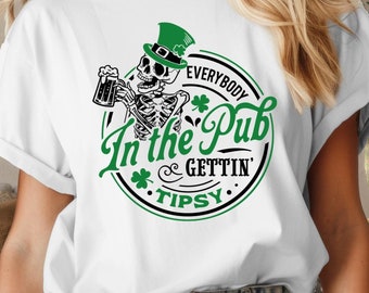 Everybody In The Pub Gettin Tipsy Shirt, St Paddy's Shirt, St Patricks Day Tshirt, Skull Patrick, Funny Shirt for Men Women, St Patricks Tee