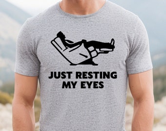 Just Resting My Eyes, Recliner, Tired Dad Shirt, Funny Dad Shirt, Funny Mens Shirt, Funny Father's Day Shirts, Nap Champ, Gag Gift for Dad