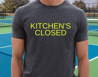 Kitchen's Closed Pickleball Shirt, Pickleball Gifts, Pickleball Tshirt, Kitchens Closed Tshirt, Funny Pickleball Shirt, Pickle Ball Gifts