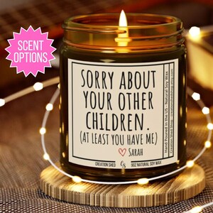 Sorry About Your Other Children Candle Funny Candle Funny Mom Gift for Mom Candles for Mom Christmas Gift for Mother, Mom Birthday Gift Idea image 1