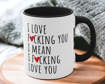 I Love F*cking You, I Mean I F*cking Love You Mug for Boyfriend Gifts for Him Valentines Day Gift, Anniversary Gift, Husband Gift, Funny Mug