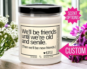 Best Friend Candle Gift for Her, We Will Be Friends Until We're Old Gift Best Friend Birthday, Best Friend Gifts Personalized Gift for BFF