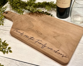 Friends are the Family we Choose Charcuterie Cutting Board, Friendship Gift, Friendsgiving Hostess Gift, Cheese Board, Gift for Friend