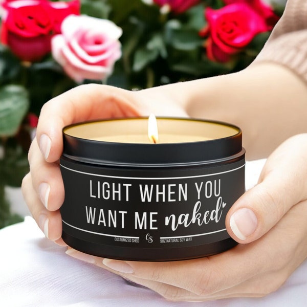 Light When You Want Me Naked Candle Gift for Boyfriend Relationship Boyfriend Gift for Him Gift from Girlfriend Valentine's Day Gift Husband