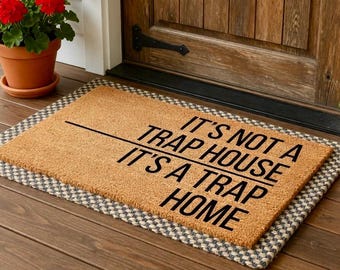 It's Not A Trap House It's A Trap House Doormat, Funny Doormat, Housewarming Gift, Birthday Gift, Wedding Gift, Funny Welcome Mat