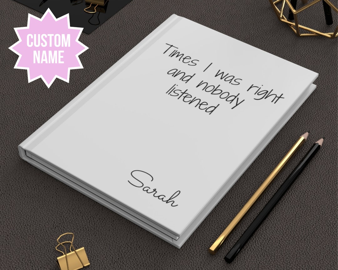 Times I Was Right and Nobody Listened Notebook, Funny Gag Gift, Ruled ...
