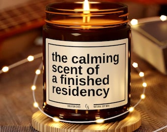 The Calming Scent of A Finished Residency Candle, Future Doctor Candle, Residency Match Candle, Med School Grad Gift, New Doctor Candle