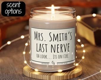 Funny Teachers Gift Teachers Last Nerve Personalized Candle Funny Candle Funny Gift My Last Nerve Teachers Appreciation Week Coach gift