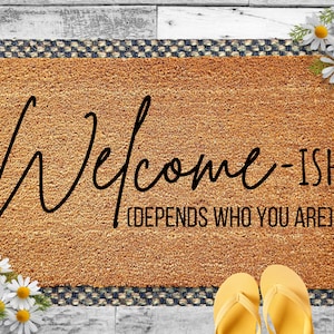 Welcome-ish Depends Who You Are Doormat, Funny Door Mat, Wedding Gift, Funny Welcome Mat, Housewarming Gift, Home Doormat Decor for Porch