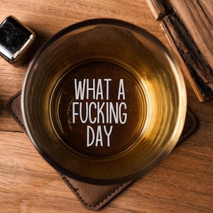Funny Whiskey Glass, What A Fucking Day Christmas Birthday Gift for Grandpa Dad Uncle Brother Husband Whiskey Coworker Glasses Because Work
