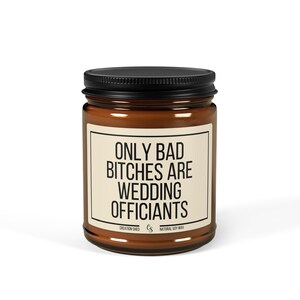 Funny Wedding Officiant Gift, Only Bad Bitches are Wedding Officiants Candle, Unique Gift for Wedding Professional, Natural Soy Wax Candle image 4