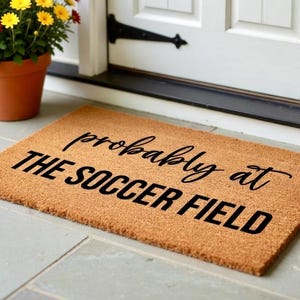 Probably At The Soccer Field Doormat, Soccer Door Mat, Soccer Mom, Soccer Decor, Funny Doormat, Soccer Decorations for Home, Soccer Family