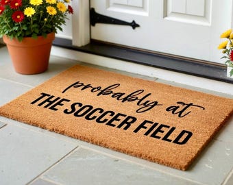 Probably At The Soccer Field Doormat, Soccer Door Mat, Soccer Mom, Soccer Decor, Funny Doormat, Soccer Decorations for Home, Soccer Family