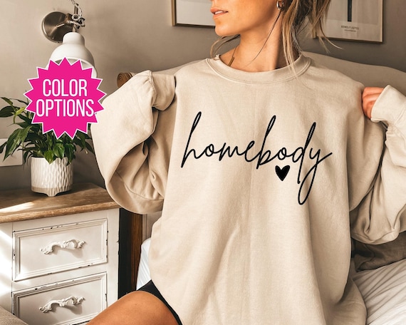 Homebody Sweatshirt, Homebody Shirt, Trendy Sweatshirt, Cozy Sweatshirt, Slouchy Sweatshirt, Cute Sweatshirt, Homebody Pullover