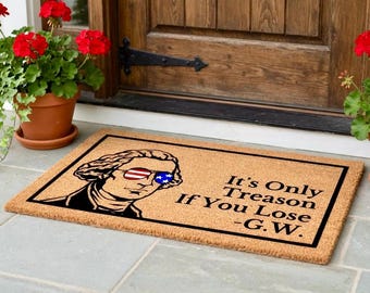 It's Only Treason If You Lose Doormat, Patriotic Decor, July 4th Decor, Independence Day, Welcome Mat, Porch Decor, Funny Doormat, Merica