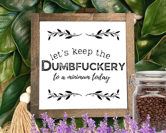 Let's Keep The Dumbfuckery, Funny Office Decor Signs, Funny Desk Signs, Funny Office Gifts, Coworker Gift, Desk Decor, Funny Office Sign