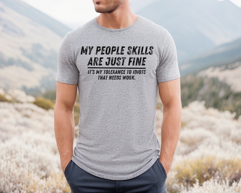 My People Skills Are Fine Shirt, Adult Humor Sarcastic Shirt Funny T Shirt Funny Tee Tshirt for Men Shirts for Guys Sport Grey