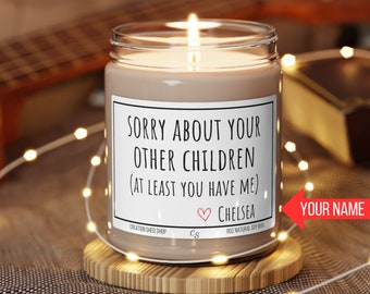 Sorry About Your Other Children Candle Funny Mothers Day Gift for Mom Coffee Mug Funny Gift for Mom,Birthday Gift for Mother, Mom Gift Funny