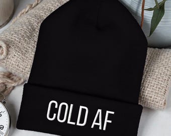 Cold AF Beanie, Funny Winter Hat, Embroidered Knit Beanie, Cozy Cold Weather Gift, Adult Funny Beanie, Always Cold