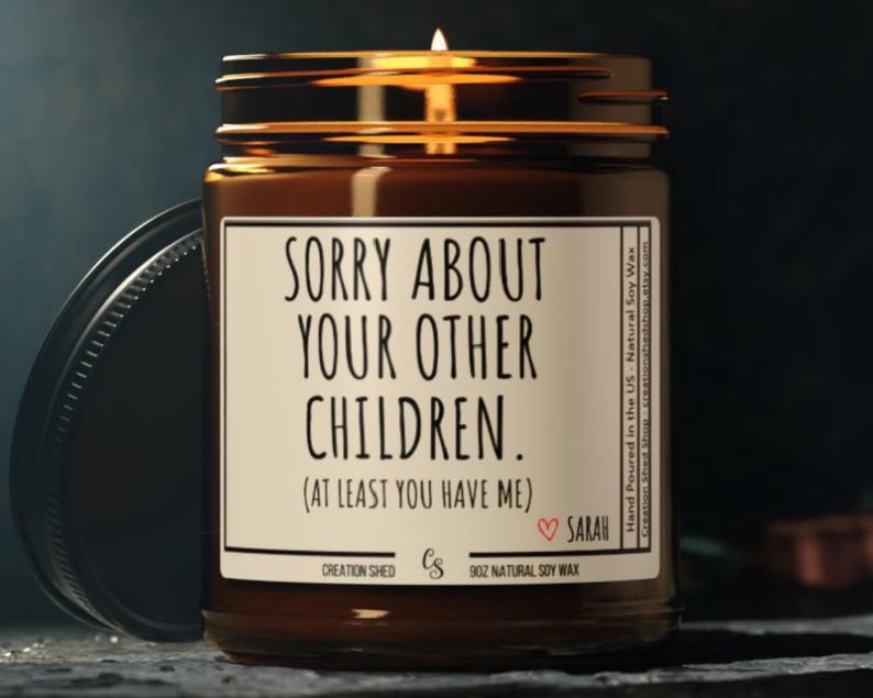 Sorry About Your Other Children Candle Funny Candle Funny Mom Gift for Mom Candles for Mom Christmas Gift for Mother, Mom Birthday Gift Idea image 2