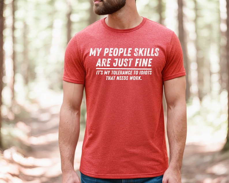 My People Skills Are Fine Shirt, Adult Humor Sarcastic Shirt Funny T Shirt Funny Tee Tshirt for Men Shirts for Guys Heather Red