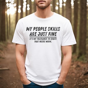 My People Skills Are Fine Shirt, Adult Humor Sarcastic Shirt Funny T Shirt Funny Tee Tshirt for Men Shirts for Guys White
