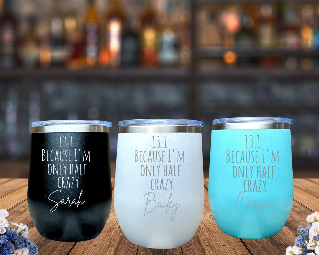 13 Point 1 Because I'M Half Crazy Runner Marathon Stemless Wine Glass ...