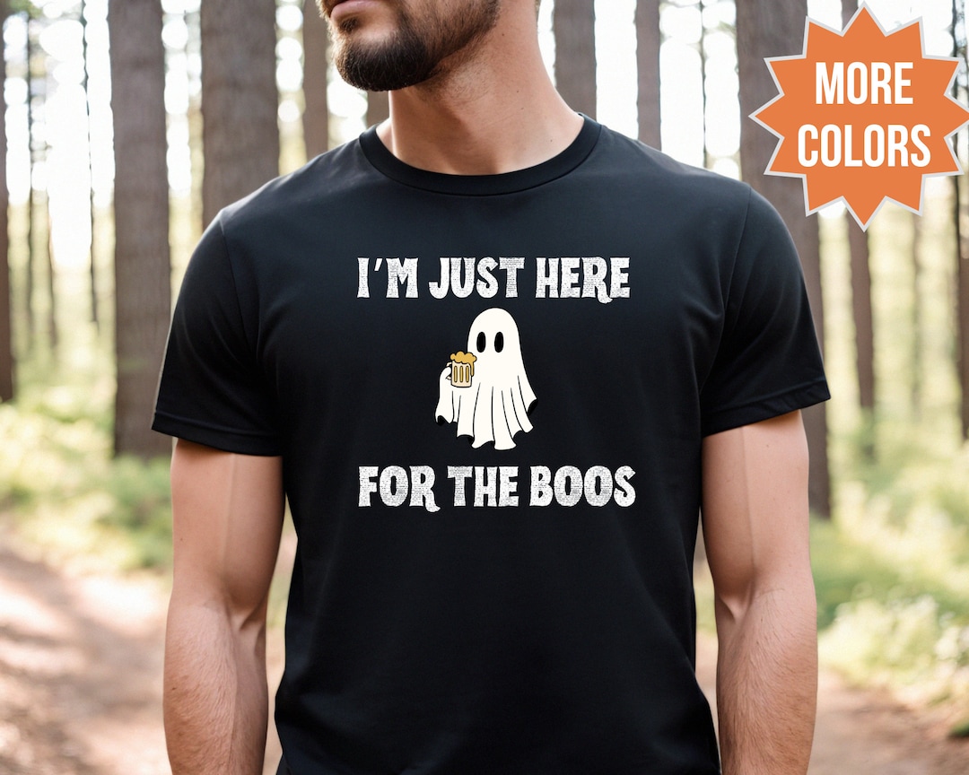 Just Here for the Boos T-Shirt - Beer Funny Halloween Shirt