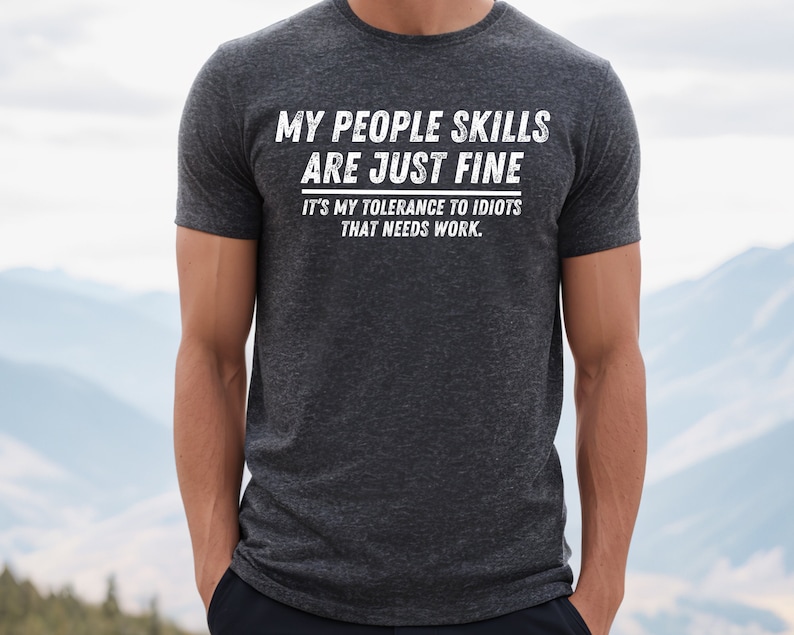 My People Skills Are Fine Shirt, Adult Humor Sarcastic Shirt Funny T Shirt Funny Tee Tshirt for Men Shirts for Guys Dark Heather