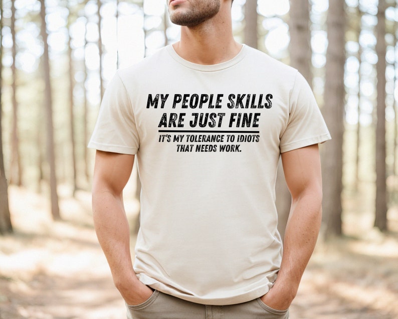 My People Skills Are Fine Shirt, Adult Humor Sarcastic Shirt Funny T Shirt Funny Tee Tshirt for Men Shirts for Guys Natural