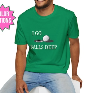 Funny Golf T Shirt, Balls Deep Shirt, Funny Golfer Gifts, Funny Dad Gifts, Golfer Dad Gifts, Golf Gifts for dad, Sarcastic Golfer Shirt