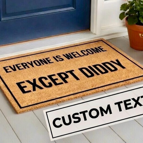 Funny Diddy Welcome Mat, Everyone is welcome except diddy, funny Doormat, funny christmas gift, funny porch decor, custom doormat