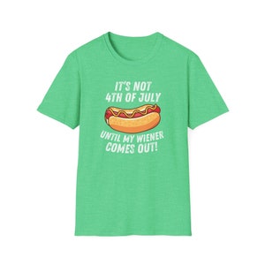 Camiseta 4 de julho, não é 4 de julho até que minha salsicha saia, camiseta do Dia da Independência, camiseta para amantes de cachorro-quente de 4 de julho, camiseta de 4 de julho Heather Irish Green