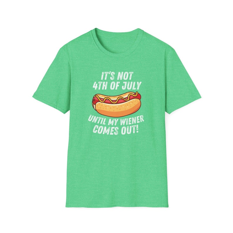 Camiseta 4 de julho, não é 4 de julho até que minha salsicha saia, camiseta do Dia da Independência, camiseta para amantes de cachorro-quente de 4 de julho, camiseta de 4 de julho Heather Irish Green