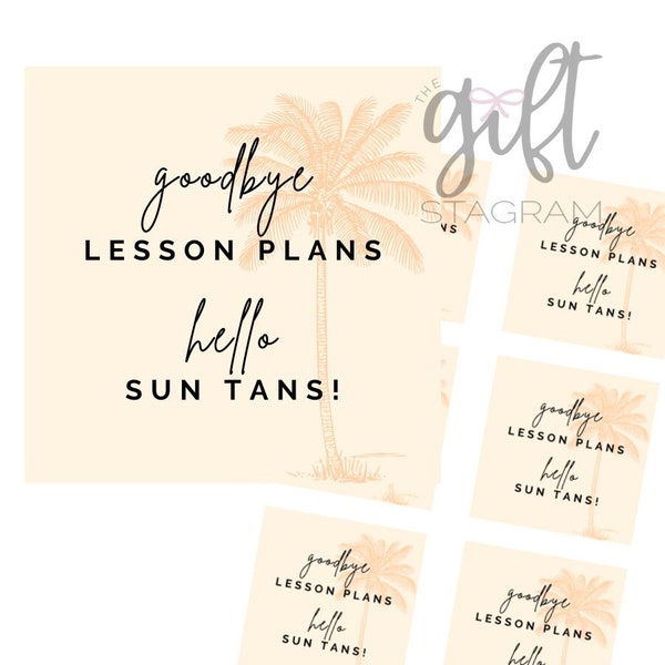 Goodbye Lesson Plans Hello Sun Tans Gift Tag | DIGITAL DOWNLOAD | Teacher Appreciation Gift Tag | End Of School Year Teacher Gift Ideas