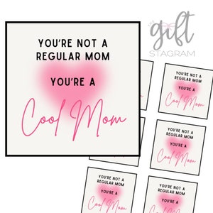 You&#39;re Not A Regular Mom, You&#39;re A Cool Mom Gift Tag | DIGITAL DOWNLOAD | Happy Mother&#39;s Day Gift Tag | Mother&#39;s Day Gift Ideas | 3x3&quot; Tag