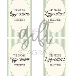 May include: Four gift tags with an egg-shaped design that reads "THE MOST Egg-cellent TEACHER!" on a light green striped background. The word "gift" is written in cursive across the center.