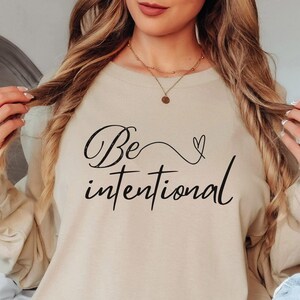 Be Intentional T-Shirt - Mindfulness Gift for Women