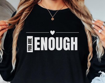YOU ARE ENOUGH Sweatshirt Motivational Self-Love Combed Cotton Pullover  for Women Mental Health Awareness
