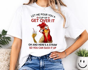 Let Me Pour You a Cup of Get Over It Shirt, Funny Sarcastic Tee or Sweatshirt