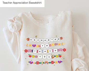 Enchanted To Teach You Sweatshirt Colorful Teacher Crewneck Appreciation Gift Cozy Classroom Sweater