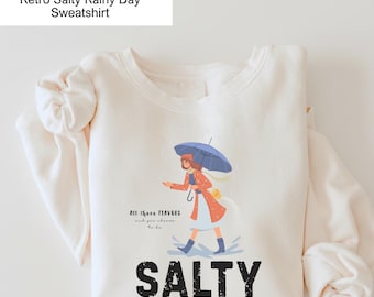 Salty Sweatshirt, Retro Rainy Day Graphic Crewneck, Funny Salty Gift for Her