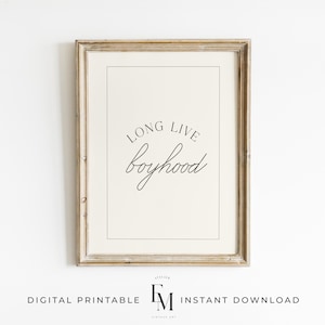 Neutral Long Live Boyhood Art Print Boy Nursery Decor Kids Room Play Room Wall Decor Quote Kids Wall Boy's Room Decor Soft Digital Download
